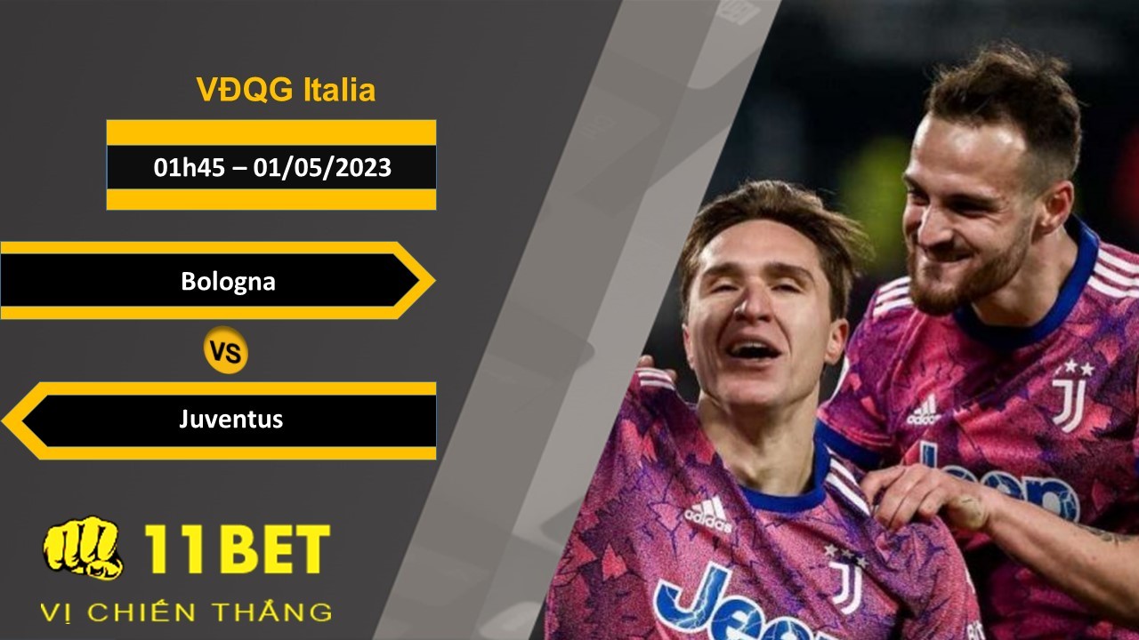 11BET Soi kèo Bologna vs Juventus , 01h45, 01/05/2023