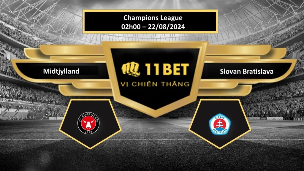 11BET Tip bóng đá Midtjylland vs Slovan Bratislava, hôm nay 22/08/2024