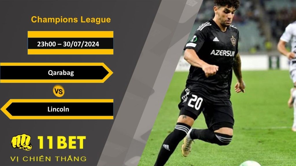 11BET Soi kèo  Qarabag vs Lincoln, 23h00, 30/07/2024