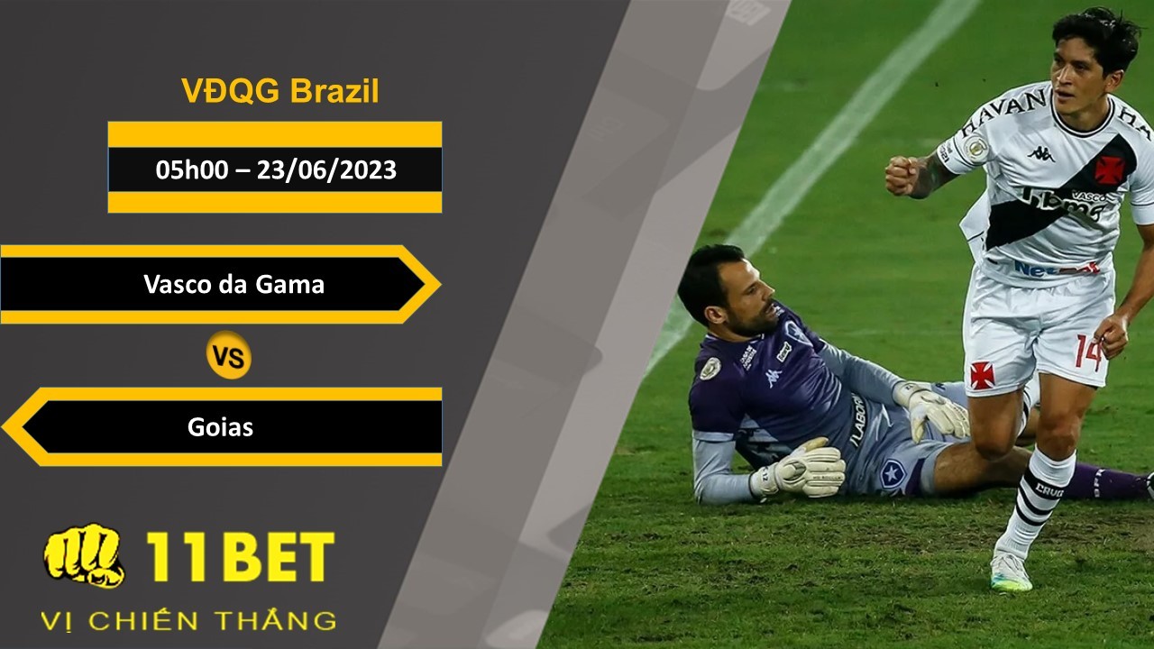 11BET Soi kèo Vasco da Gama vs Goias, 06h00, 23/06/2023
