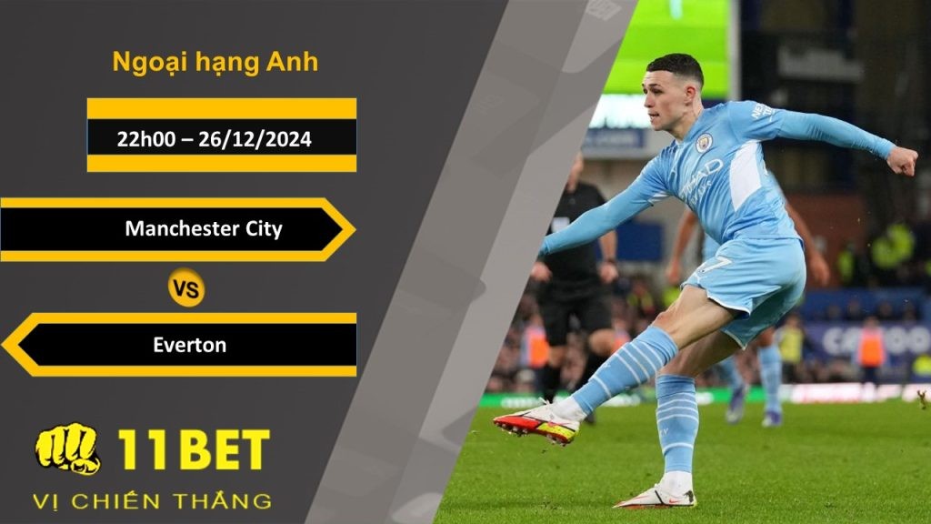 11BET Soi kèo Manchester City vs Everton, 19h30, 26/12/2024