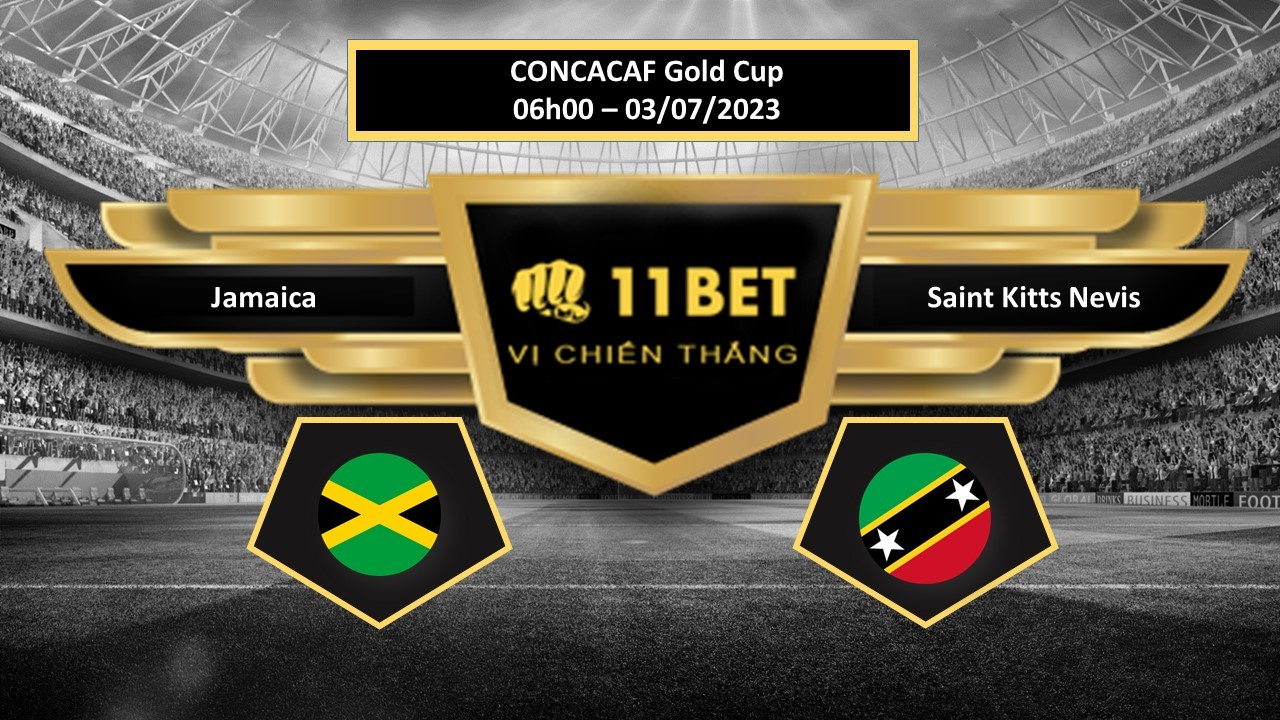 11BET Tip bóng đá     Jamaica vs Saint Kitts Nevis  , hôm nay 03/07/2023