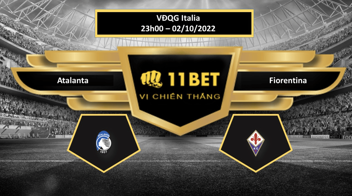 11BET Tip bóng đá  Atalanta vs Fiorentina, hôm nay 02/10/2022