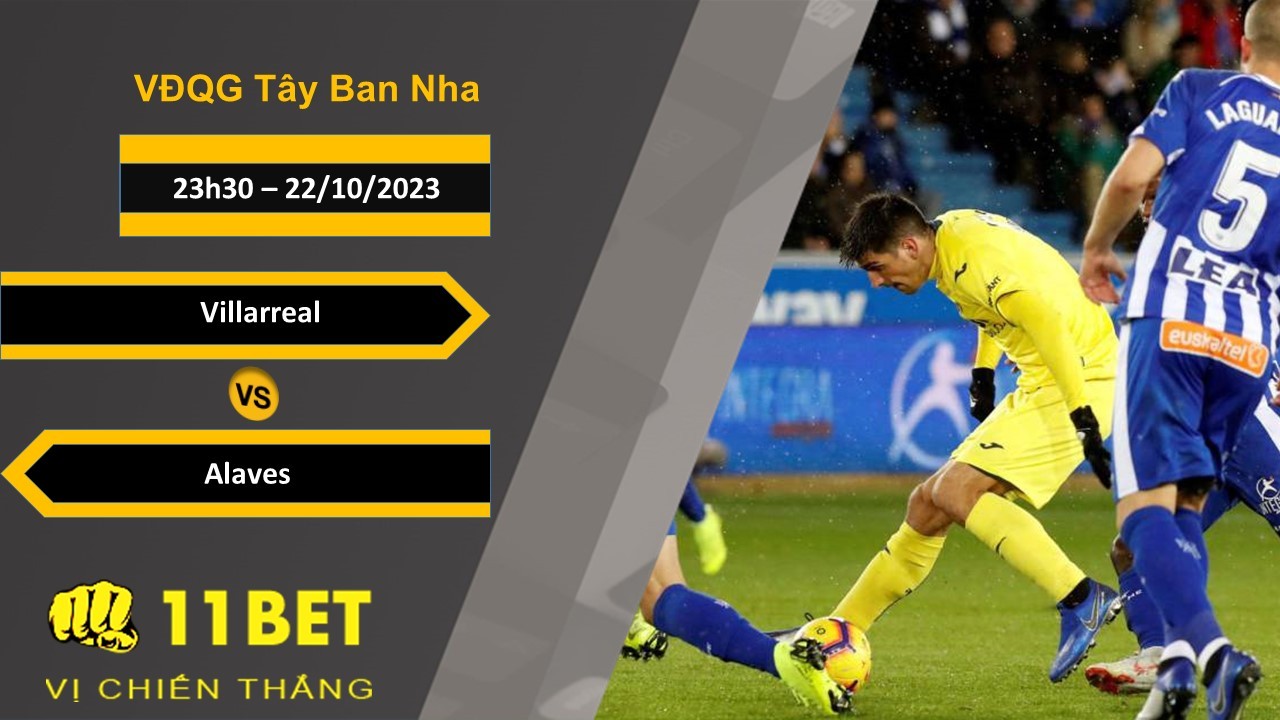 11BET Soi kèo   Villarreal vs Alaves , 23h30, 22/10/2023
