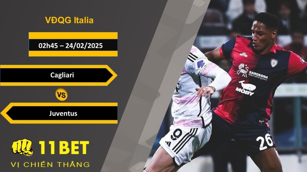11BET Soi kèo Cagliari vs Juventus, 02h45, 24/02/2025