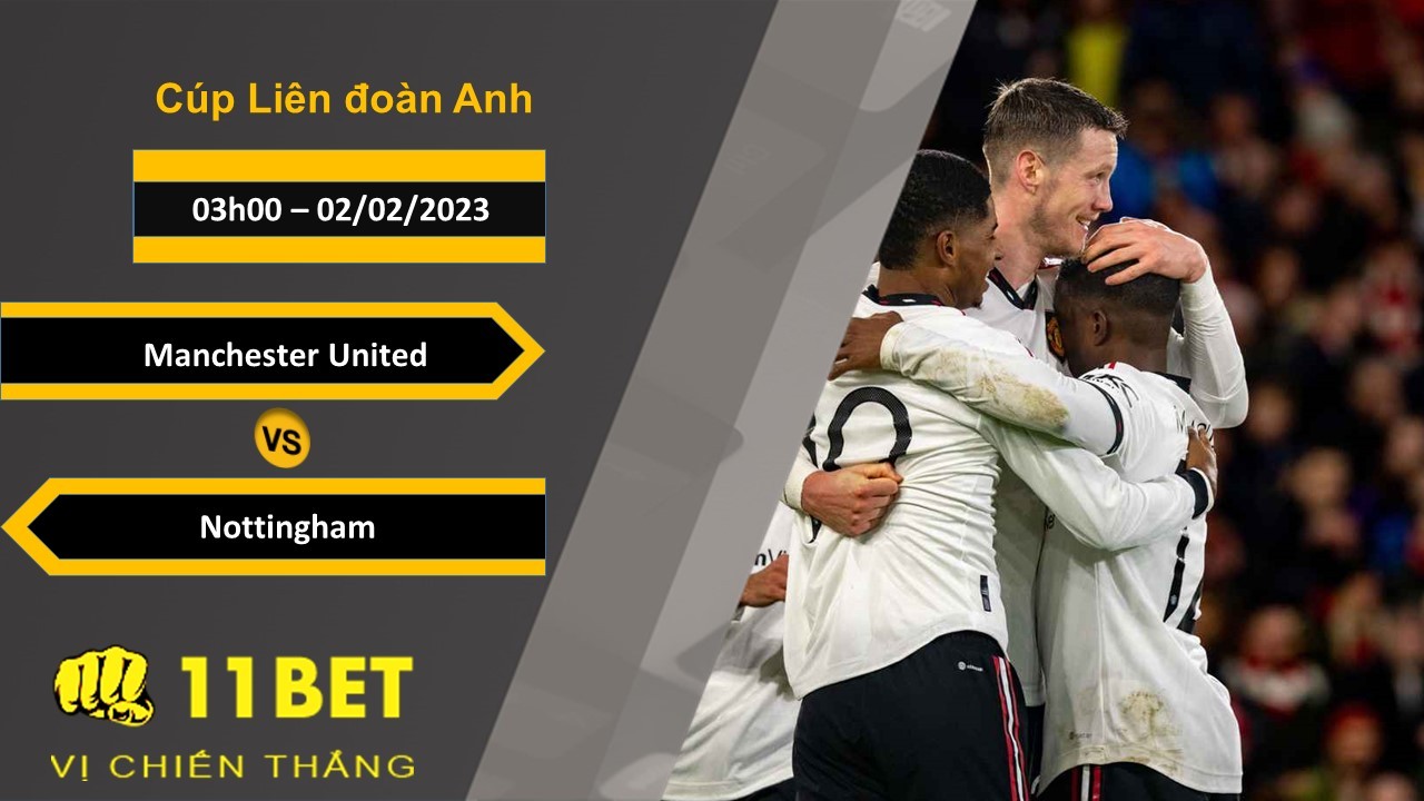 11BET Soi kèo Manchester United vs Nottingham, 03h00, 02/02/2023
