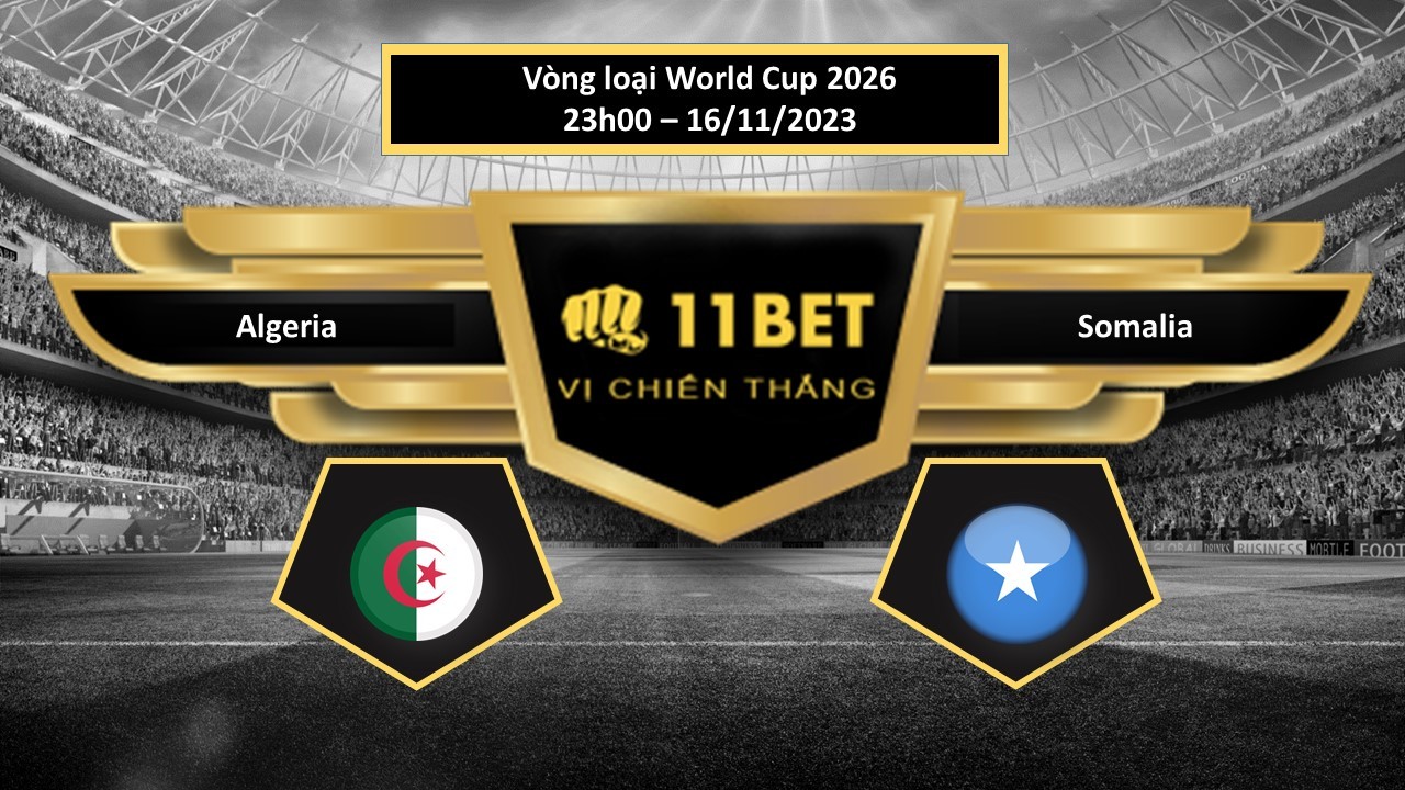 11BET Tip bóng đá  Algeria vs Somalia, hôm nay 16/11/2023