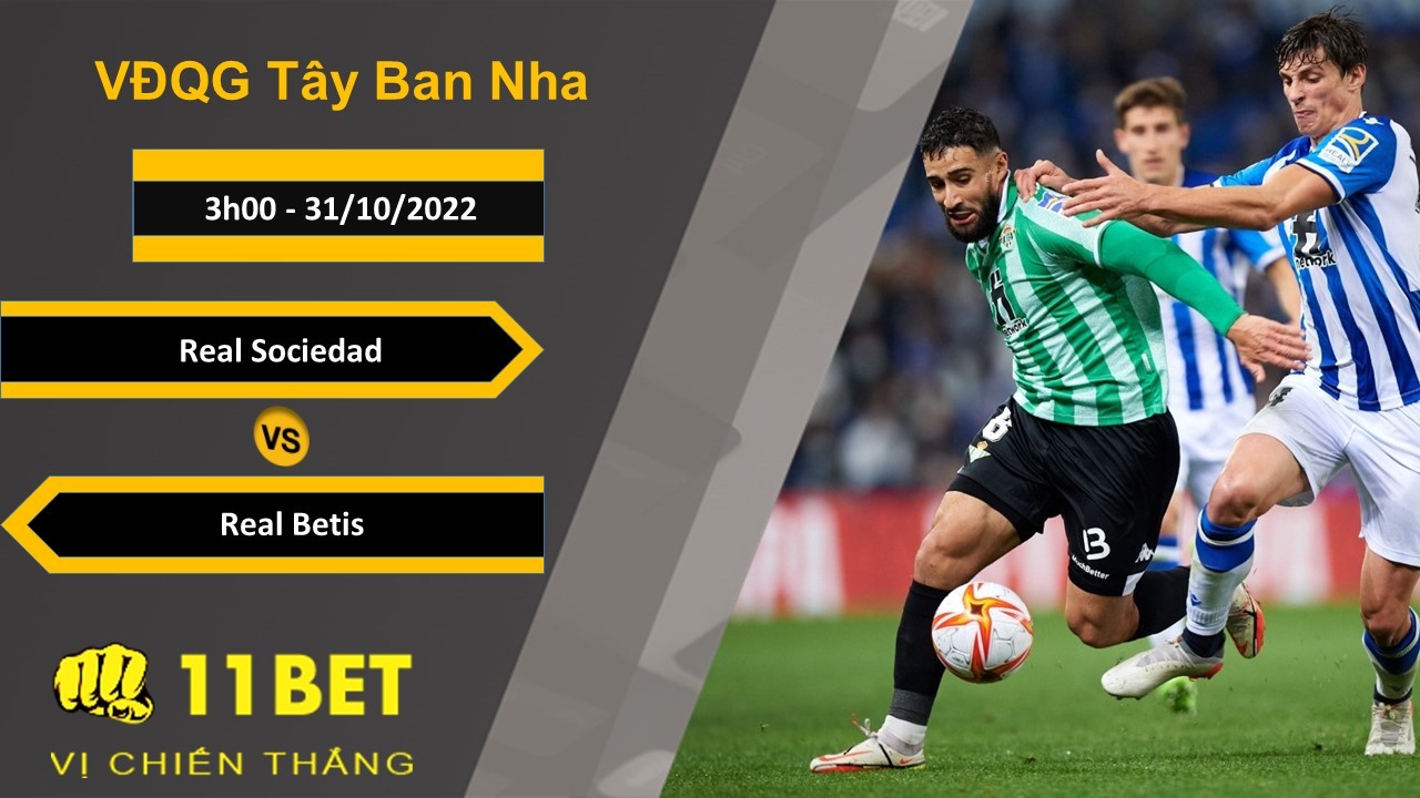 11BET Soi kèo Real Sociedad vs Real Betis, 3h00, 31/10/2022