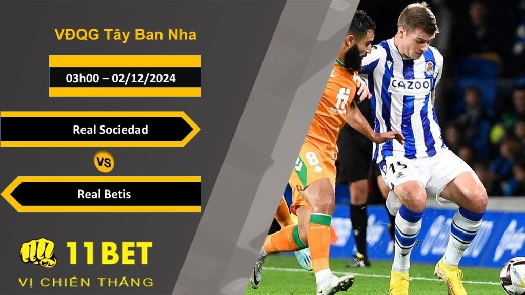 11BET Soi kèo Real Sociedad vs Real Betis, 03h00, 02/12/2024