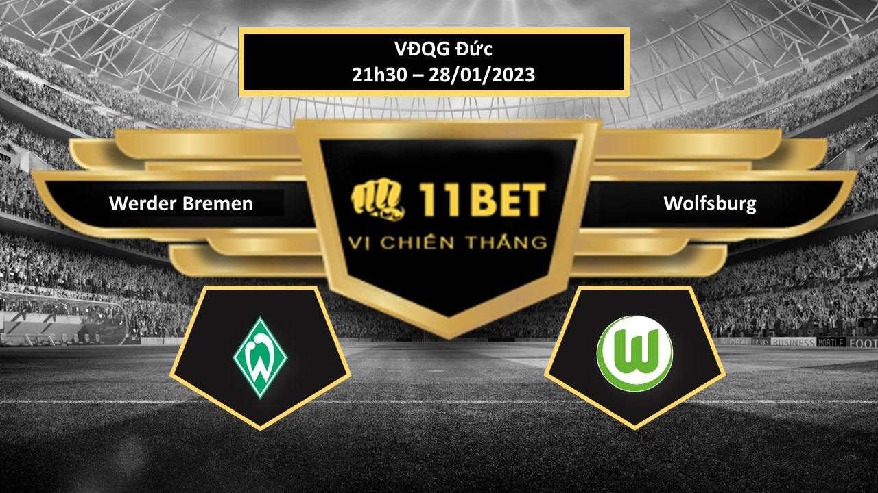 11BET Tip bóng đá  Werder Bremen vs Wolfsburg, hôm nay 28/01/2023