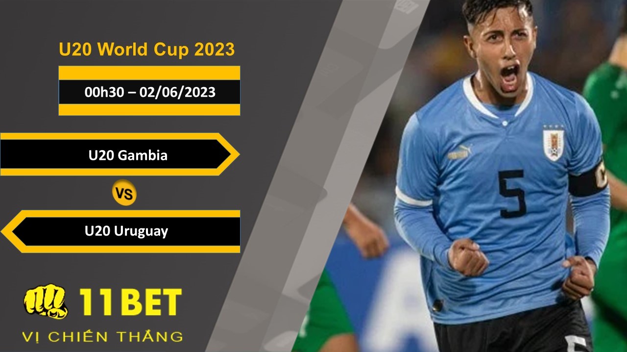 11BET Soi kèo  U20 Gambia vs U20 Uruguay, 00h30, 02/06/2023