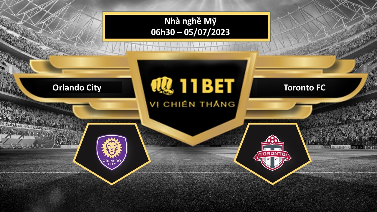 11BET Tip bóng đá     Orlando City vs Toronto FC, hôm nay 05/07/2023