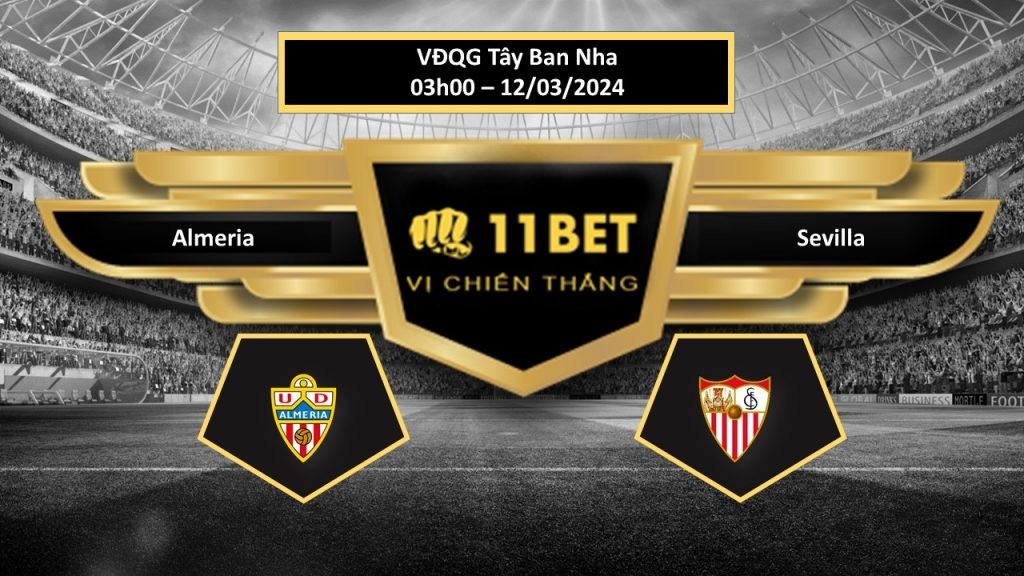 11BET Tip bóng đá Almeria vs Sevilla, hôm nay 12/03/2024