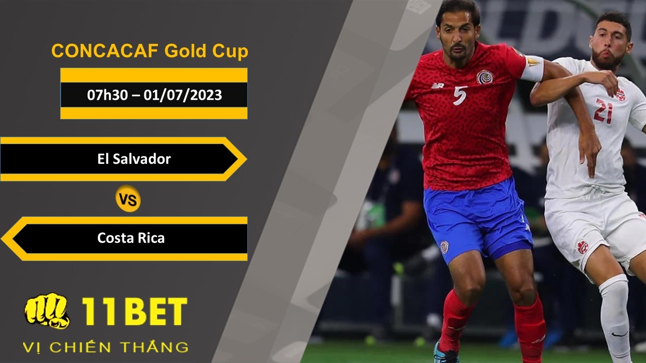 11BET Soi kèo  El Salvador vs Costa Rica, 07h30, 01/07/2023