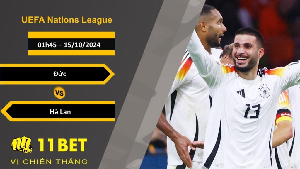11BET Soi kèo  Đức vs Hà Lan, 01h45, 15/10/2024