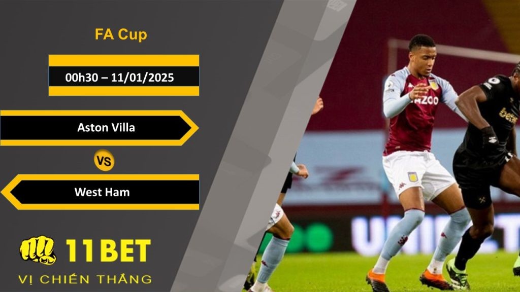 11BET Soi kèo Aston Villa vs West Ham, 00h30, 11/01/2025
