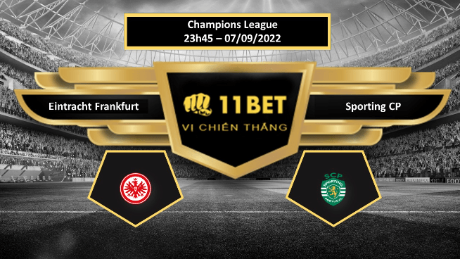 11BET Tip bóng đá Eintracht Frankfurt vs Sporting CP , hôm nay 07/09/2022