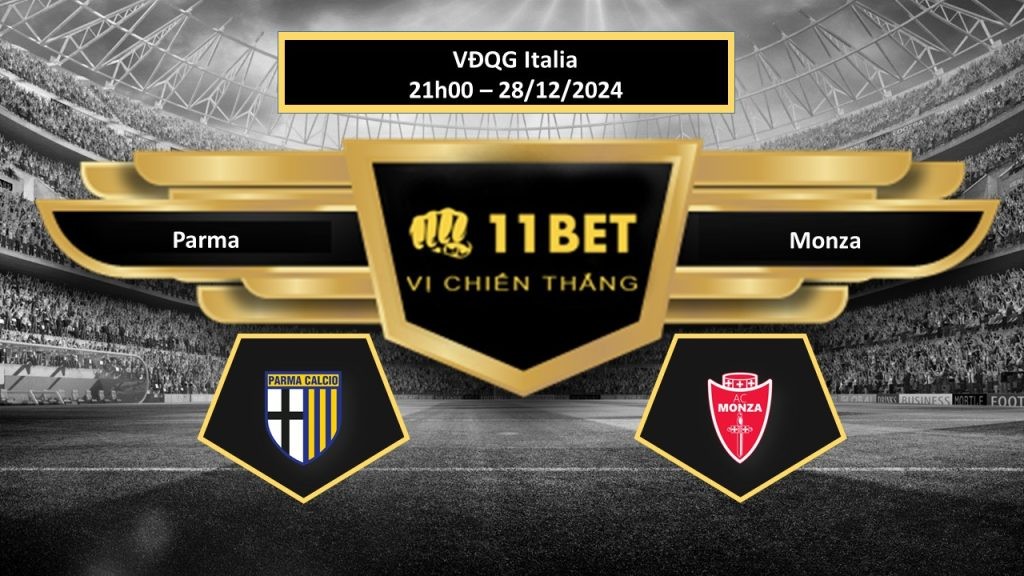 11BET Tip bóng đá Parma vs Monza, hôm nay 28/12/2024
