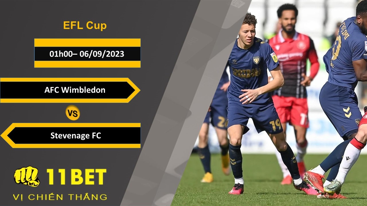 11BET Soi kèo AFC Wimbledon vs Stevenage FC, 01h00, 06/09/2023