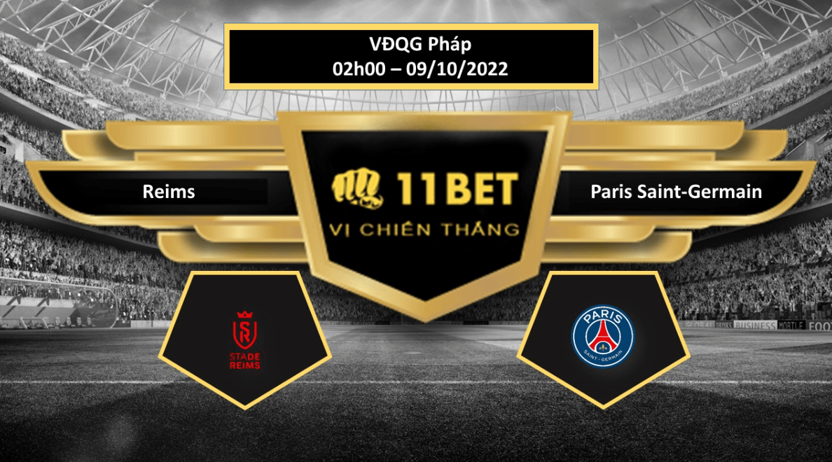 11BET Tip bóng đá    Reims vs Paris Saint-Germain, hôm nay 09/10/2022