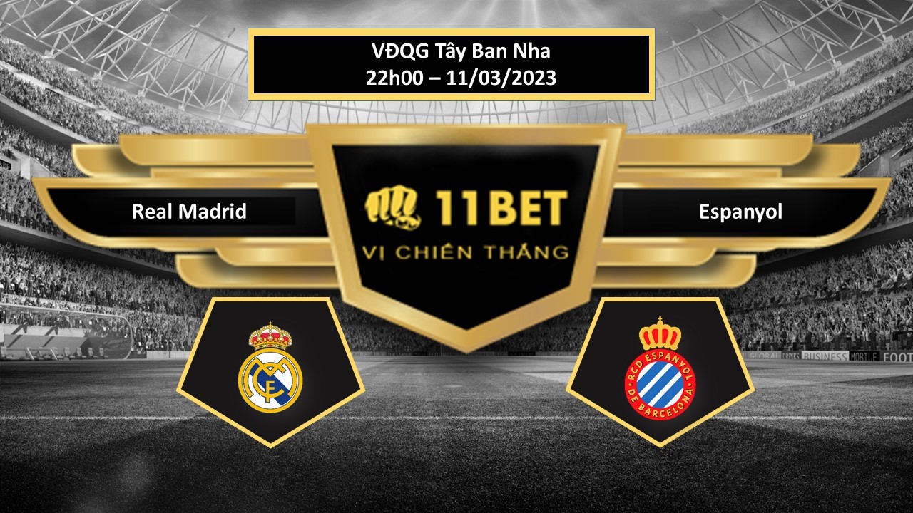 11BET Tip bóng đá   Real Madrid vs Espanyol, hôm nay 11/03/2023