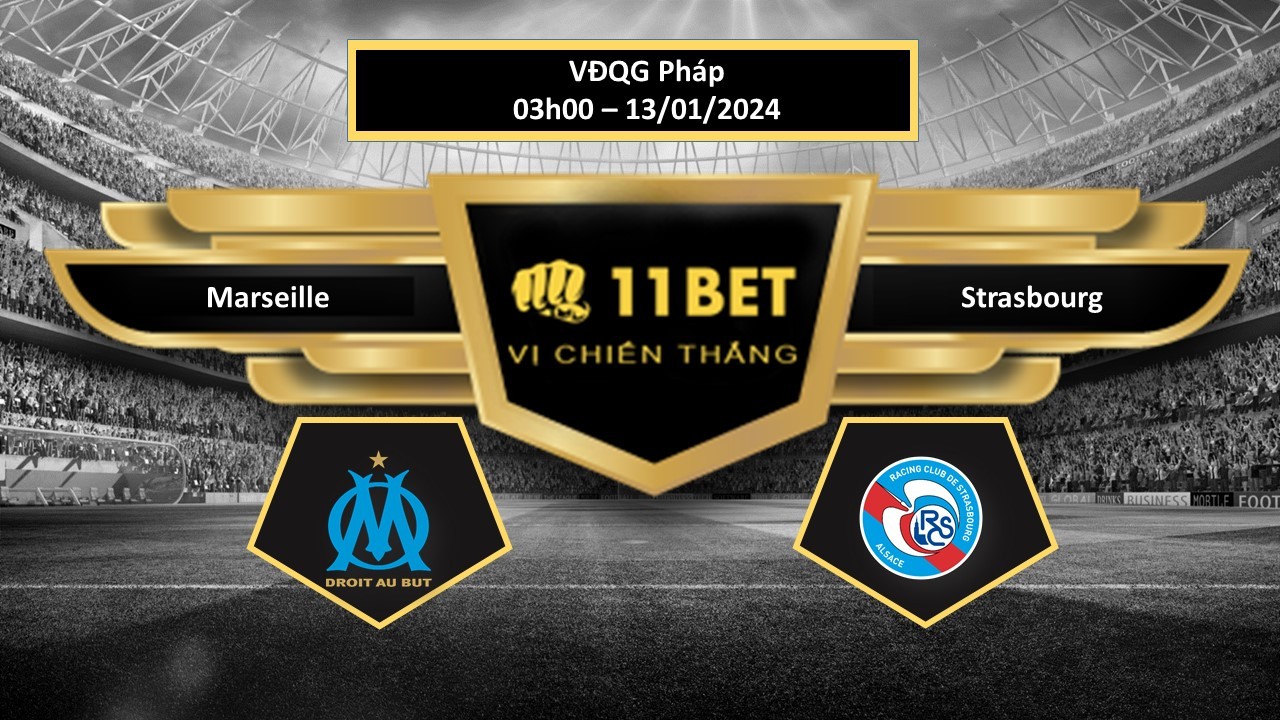 11BET Tip bóng đá Marseille vs Strasbourg, hôm nay 13/01/2024