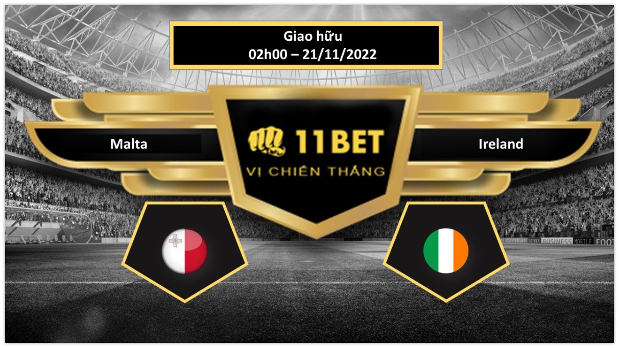 11BET Tip bóng đá   Malta vs Ireland, hôm nay 21/11/2022