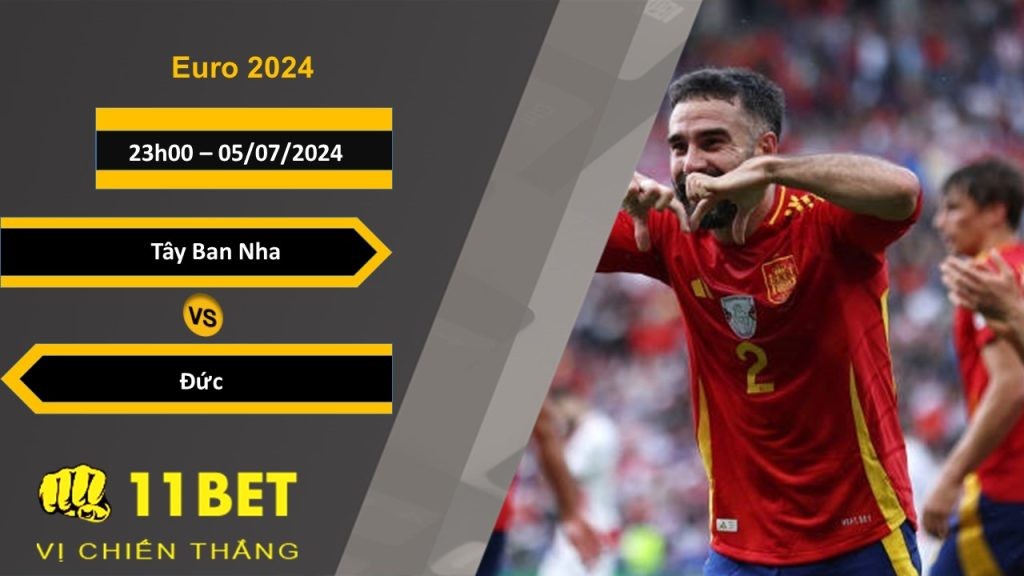 11BET Soi kèo Tây Ban Nha vs Đức, 23h00, 05/07/2024