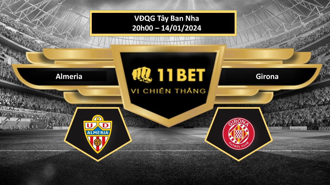 11BET Tip bóng đá Almeria vs Girona, hôm nay 14/01/2024