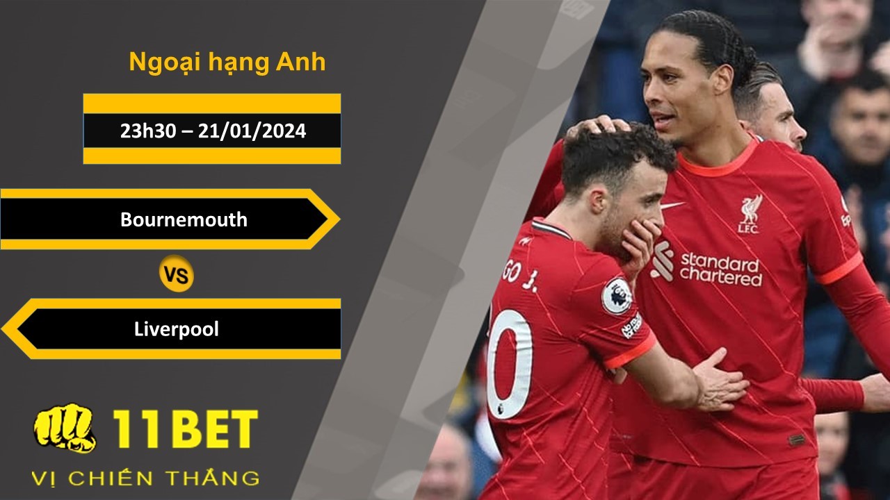 11BET Soi kèo Bournemouth vs Liverpool, 23h30, 21/01/2024