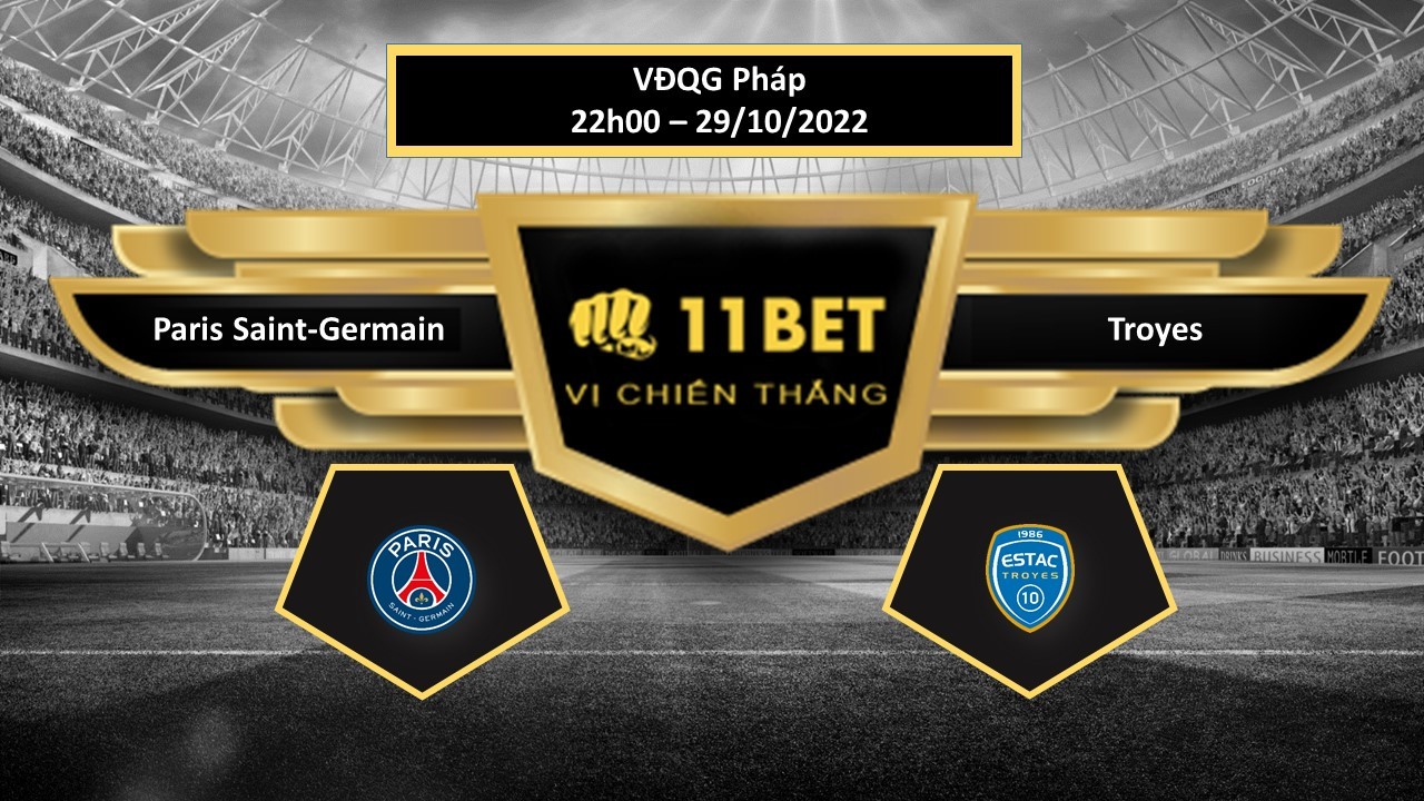 11BET Tip bóng đá   Paris Saint-Germain vs Troyes , hôm nay 29/10/2022